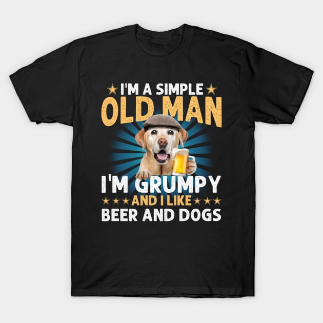 I'm A Simple Old Man I'm Grumpy And I Like Beer And Dogs T-Shirt by Marcelo Nimtz